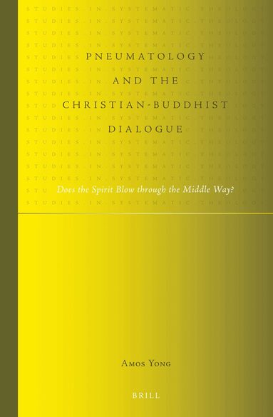 Amos Yong - Pneumatology and the Christian-Buddhist Dialogue, Inbunden
