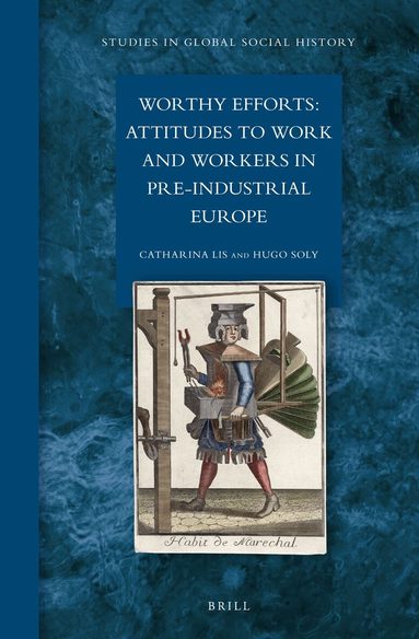 Catharina Lis, Hugo Soly - Worthy Efforts: Attitudes to Work and Workers in Pre-Industrial Europe, Inbunden
