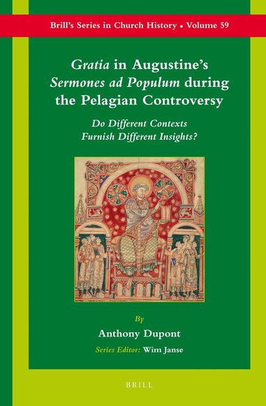Anthony Dupont - Gratia in Augustine's Sermones ad Populum during the Pelagian Controversy, Inbunden