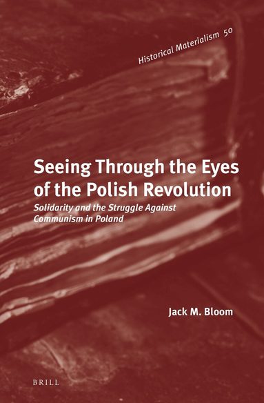 Jack M. Bloom - Seeing Through the Eyes of the Polish Revolution, Inbunden