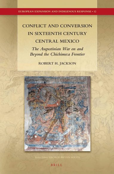 Robert H. Jackson - Conflict and Conversion in Sixteenth Century Central Mexico, Inbunden