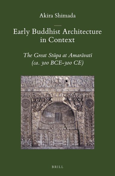 Akira Shimada - Early Buddhist Architecture in Context, Inbunden