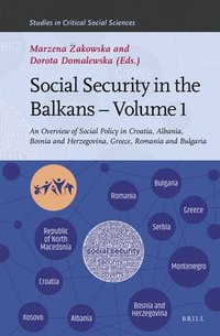 bokomslag Social Security in the Balkans - Volume 1: An Overview of Social Policy in Croatia, Albania, Bosnia and Hercegovina, Greece, Romania and Bulgaria