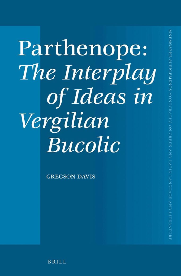 Gregson Davis - Parthenope, The Interplay of Ideas in Vergilian Bucolic, Inbunden