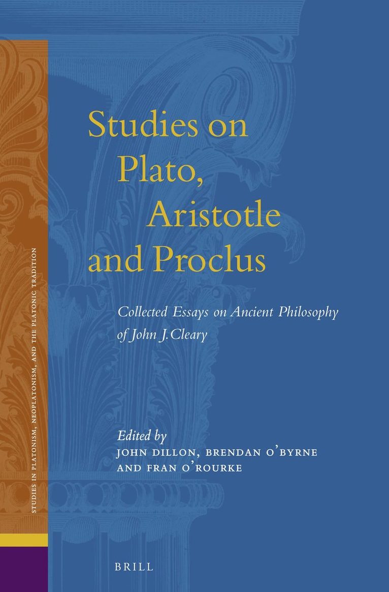 John J. Cleary, John Cleary, John J Cleary, John M. Dillon, Brendan O'Byrne, Fran O'Rourke, John M Dillon - Studies on Plato, Aristotle and Proclus, Inbunden