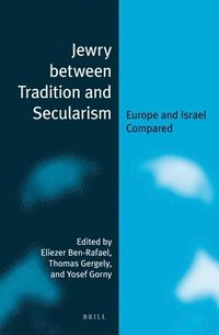 bokomslag Jewry Between Tradition and Secularism: Europe and Israel Compared