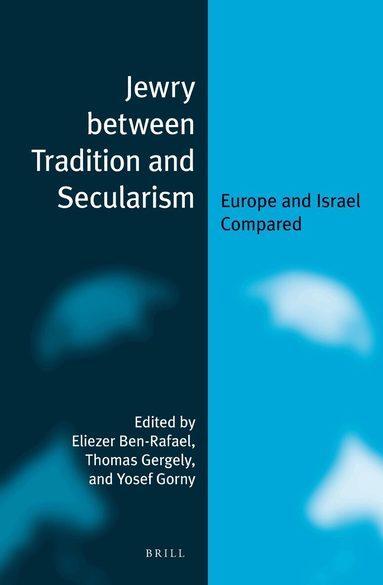 Eliezer Ben-Rafael, Yosef Gorny, Thomas Gergely - Jewry between Tradition and Secularism, Häftad