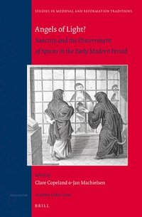 bokomslag Angels of Light? Sanctity and the Discernment of Spirits in the Early Modern Period
