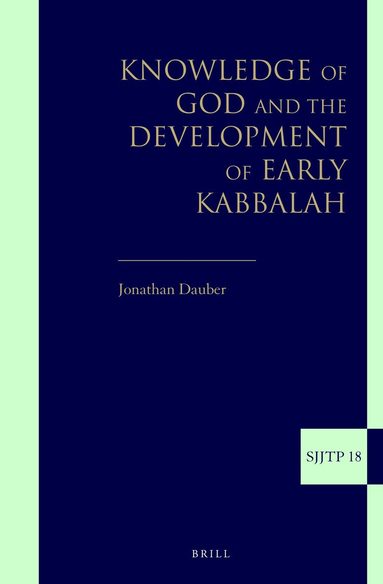 Jonathan Dauber - Knowledge of God and the Development of Early Kabbalah, Inbunden