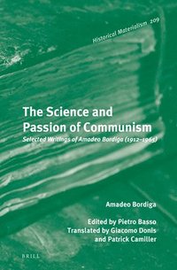 bokomslag The Science and Passion of Communism: Selected Writings of Amadeo Bordiga (1912-1965)