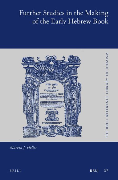 Marvin J. Heller - Further Studies in the Making of the Early Hebrew Book, Inbunden