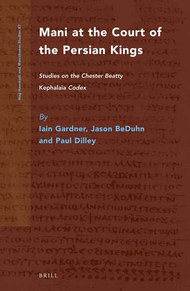 Iain Gardner, Jason D. Beduhn, Paul Dilley - Mani at the Court of the Persian Kings, Inbunden