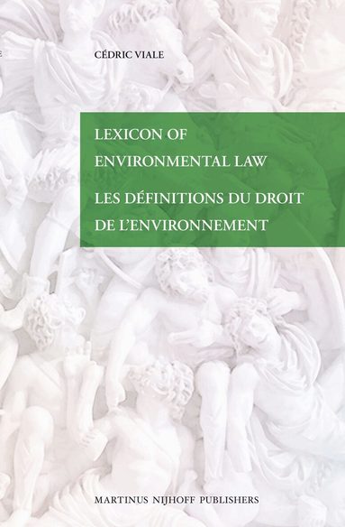 Cédric Viale - Lexicon of Environmental Law / Les définitions du droit de l’environnement, Inbunden