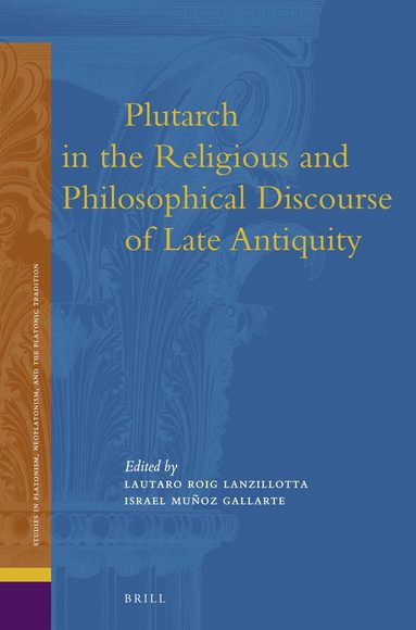 Plutarch in the Religious and Philosophical Discourse of Late Antiquity, Inbunden