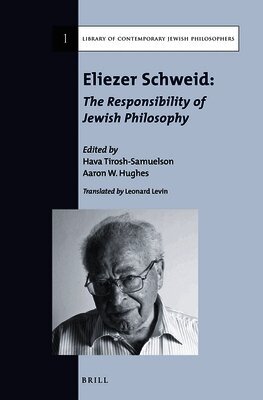 Hava Tirosh-Samuelson, Aaron W. Hughes - Eliezer Schweid: The Responsibility of Jewish Philosophy, Inbunden