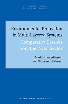 Mariachiara Alberton, Francesco Palermo - Environmental Protection in Multi-Layered Systems, Inbunden