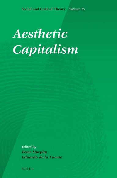 Eduardo de la Fuente, Peter Murphy - Aesthetic Capitalism, Inbunden