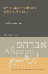 bokomslag Jewish-Muslim Relations in Past and Present: A Kaleidoscopic View