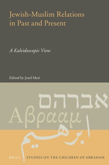 Josef Meri - Jewish-Muslim Relations in Past and Present, Inbunden