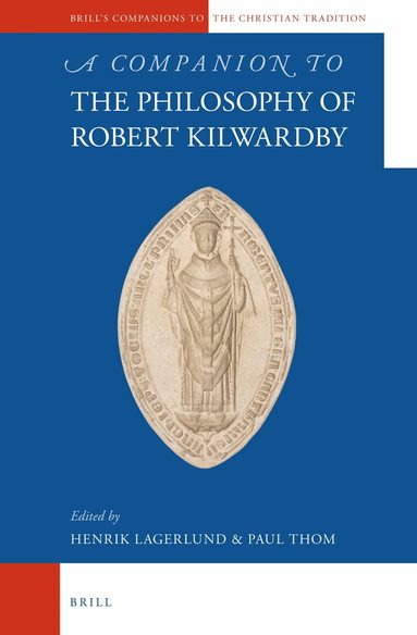Paul Thom, Henrik Lagerlund - Companion to the Philosophy of Robert Kilwardby, Inbunden