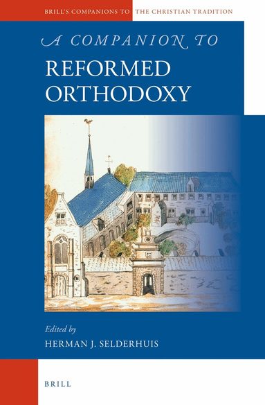 Herman Selderhuis - Companion to Reformed Orthodoxy, Inbunden