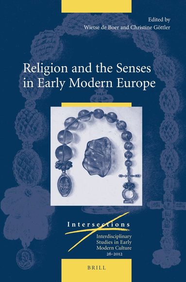 Wietse de Boer, Christine Göttler - Religion and the Senses in Early Modern Europe, Inbunden