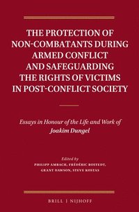 bokomslag Protection of Non-Combatants During Armed Conflict and Safeguarding the Rights of Victims in Post-Conflict Society