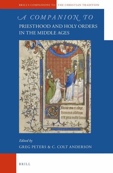 Greg Peters, C. Colt Anderson - Companion to Priesthood and Holy Orders in the Middle Ages, Inbunden