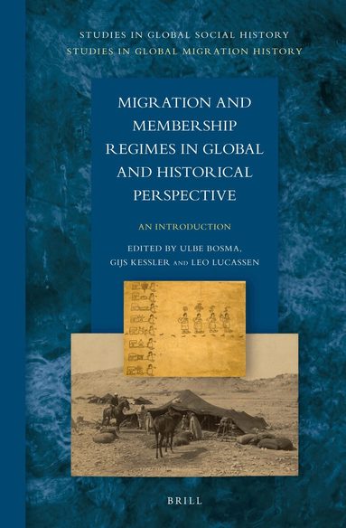 Ulbe Bosma - Migration and Membership Regimes in Global and Historical Perspective, Inbunden