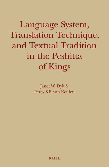 Janet W. Dyk, Percy.S.F. van Keulen - Language System, Translation Technique, and Textual Tradition in the Peshitta of Kings, Inbunden