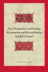 bokomslag New Perspectives on Healing, Restoration and Reconciliation in John's Gospel