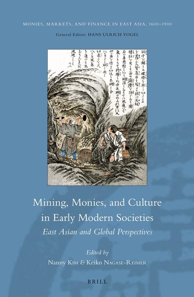 Nanny Kim - Mining, Monies, and Culture in Early Modern Societies, Inbunden