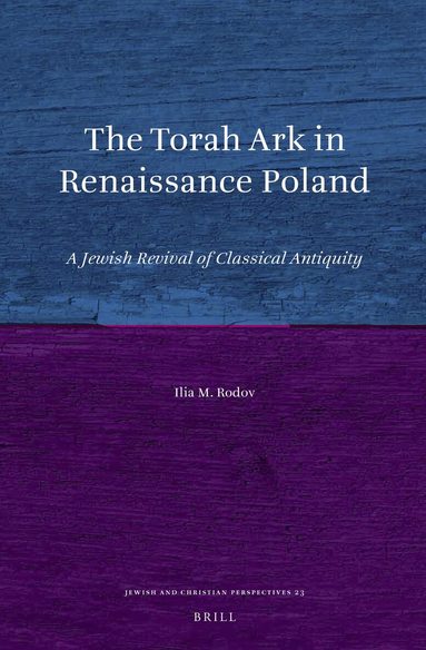 Ilia Rodov - Torah Ark in Renaissance Poland, Inbunden