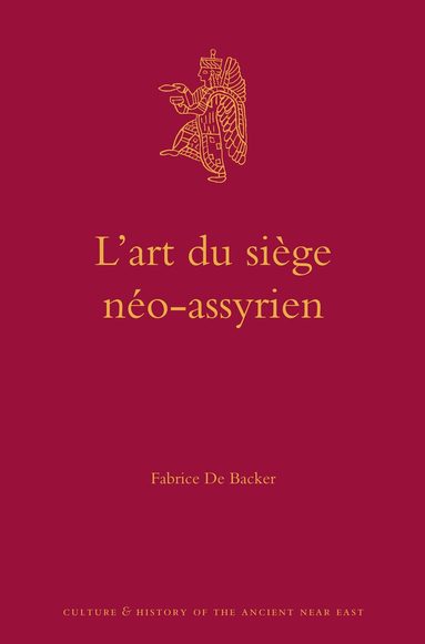 Fabrice De Backer - L’art du siège néo-assyrien, Inbunden