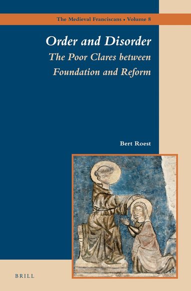 Bert Roest - Order and Disorder: The Poor Clares between Foundation and Reform, Inbunden
