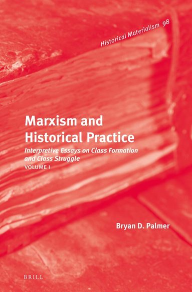 Bryan D. Palmer - Marxism and Historical Practice (Vol. I), Inbunden