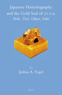 bokomslag Japanese Historiography and the Gold Seal of 57 C.E.