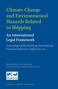 bokomslag Climate Change and Environmental Hazards Related to Shipping: An International Legal Framework