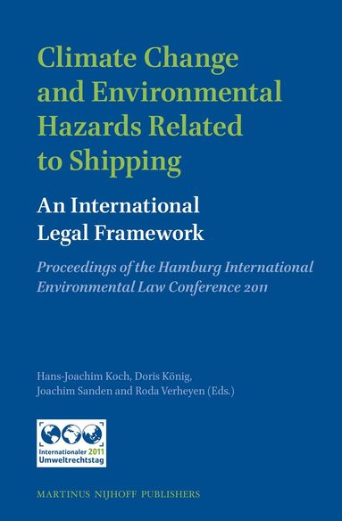 Hans--Joachim Koch, Doris König, Joachim Sanden, Roda Verheyen - Climate Change and Environmental Hazards Related to Shipping: An International Legal Framework, Inbunden
