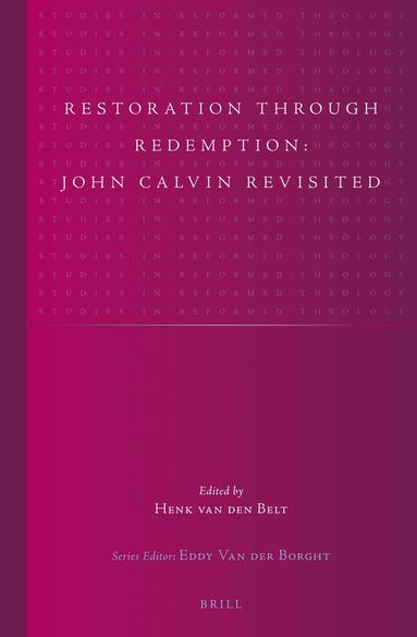 Henk van den Belt - Restoration through Redemption: John Calvin Revisited, Inbunden