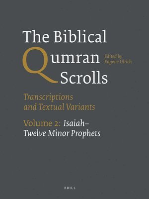Eugene Ulrich - Biblical Qumran Scrolls. Volume 2: Isaiah-Twelve Minor Prophets, Häftad