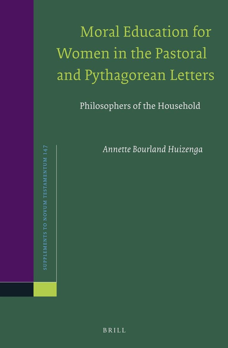 Annette Huizenga - Moral Education for Women in the Pastoral and Pythagorean Letters, Inbunden