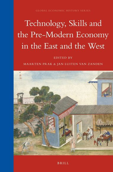 Maarten Prak - Technology, Skills and the Pre-Modern Economy in the East and the West, Inbunden