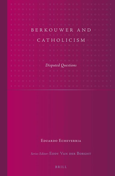 Eduardo Echeverria - Berkouwer and Catholicism, Inbunden