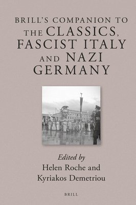 bokomslag Brill's Companion to the Classics, Fascist Italy and Nazi Germany
