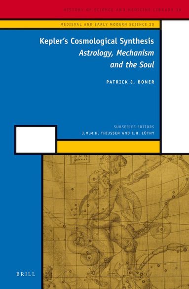 Patrick J. Boner - Kepler's Cosmological Synthesis, Inbunden