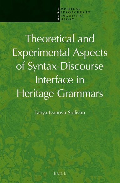 Tania Ivanova-Sullivan - Theoretical and Experimental Aspects of Syntax-Discourse Interface in Heritage Grammars, Inbunden