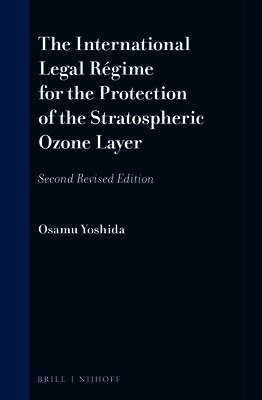 Osamu Yoshida - The International Legal Régime for the Protection of the Stratospheric Ozone Layer: Second Revised Edition, Inbunden