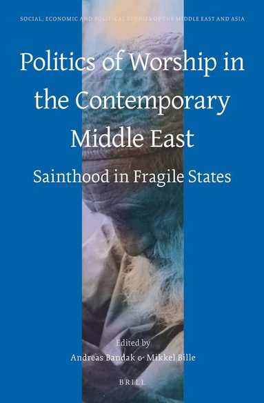 Andreas Bandak, Mikkel Bille - Politics of Worship in the Contemporary Middle East, Inbunden