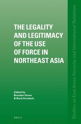 bokomslag The Legality and Legitimacy of the Use of Force in Northeast Asia